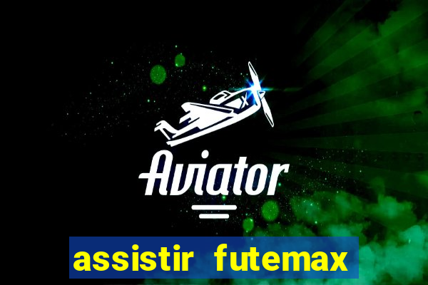 assistir futemax real madrid